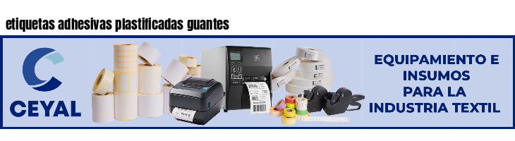 etiquetas adhesivas plastificadas guantes