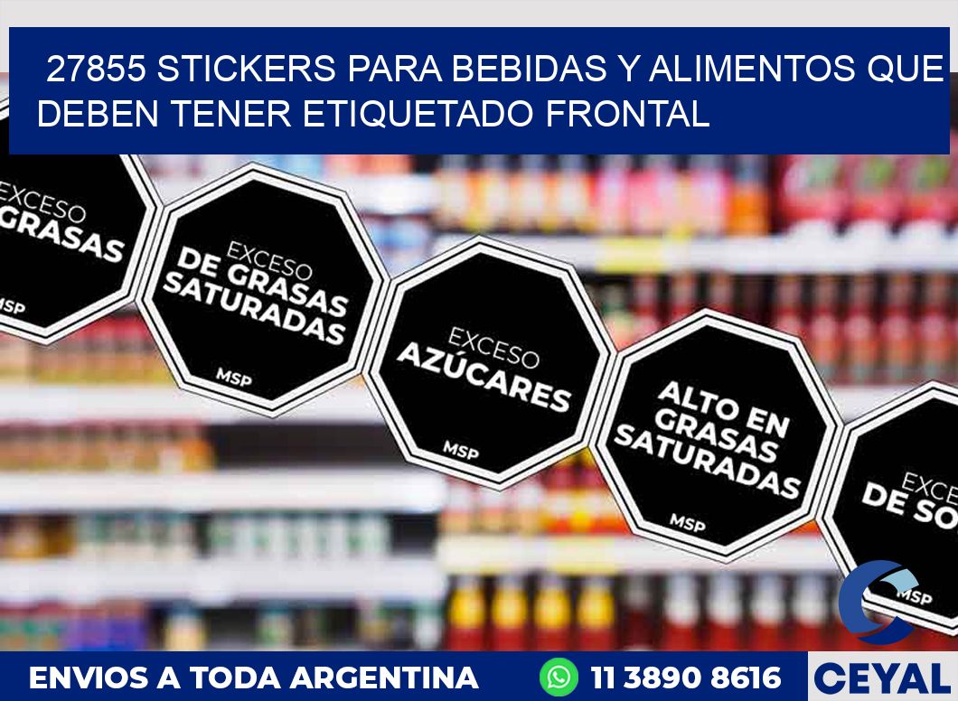 27855 STICKERS PARA BEBIDAS Y ALIMENTOS QUE DEBEN TENER ETIQUETADO FRONTAL