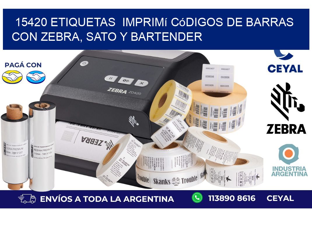 15420 etiquetas  Imprimí Códigos de Barras con Zebra, SATO y BarTender