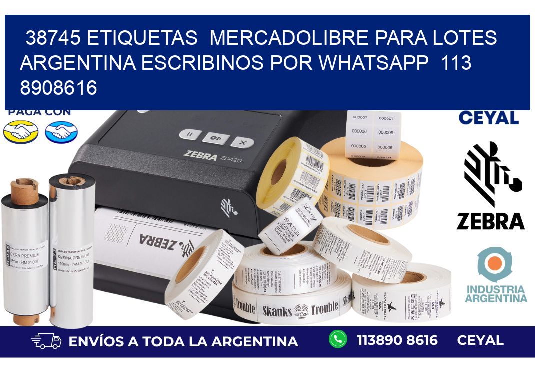 38745 ETIQUETAS  MERCADOLIBRE PARA LOTES ARGENTINA ESCRIBINOS POR WHATSAPP  113 8908616