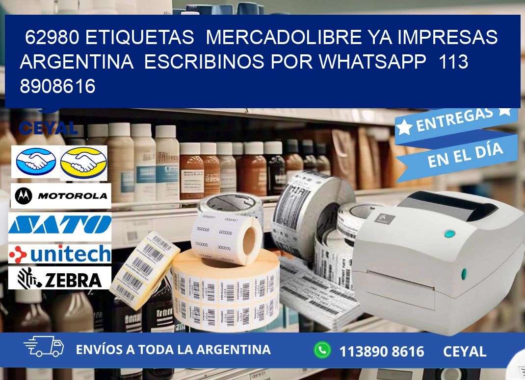 62980 ETIQUETAS  MERCADOLIBRE YA IMPRESAS ARGENTINA  ESCRIBINOS POR WHATSAPP  113 8908616