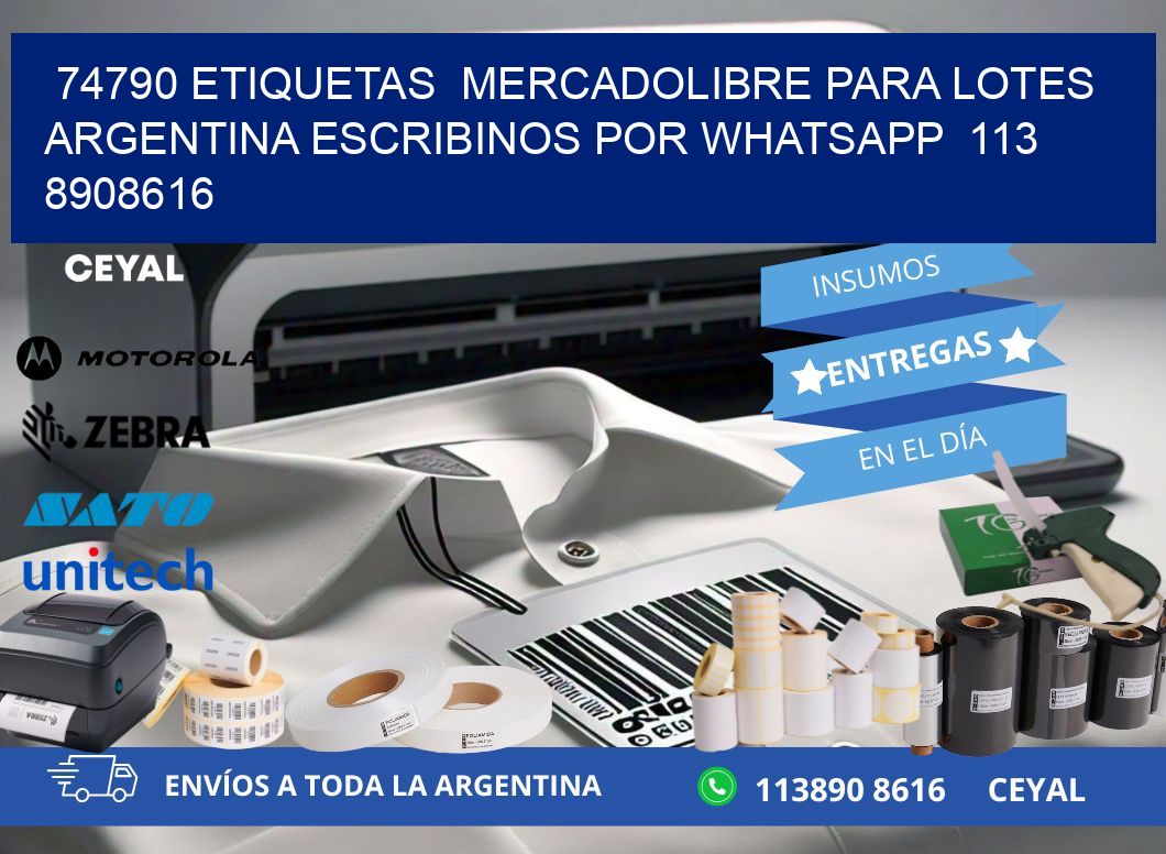 74790 ETIQUETAS  MERCADOLIBRE PARA LOTES ARGENTINA ESCRIBINOS POR WHATSAPP  113 8908616