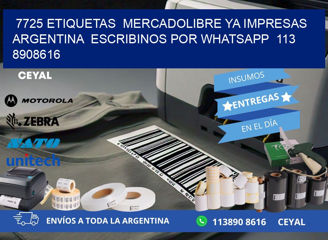 7725 ETIQUETAS  MERCADOLIBRE YA IMPRESAS ARGENTINA  ESCRIBINOS POR WHATSAPP  113 8908616